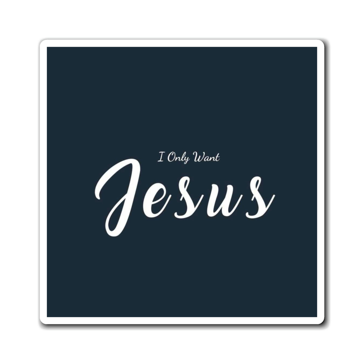 I Only Want Jesus! Magnets