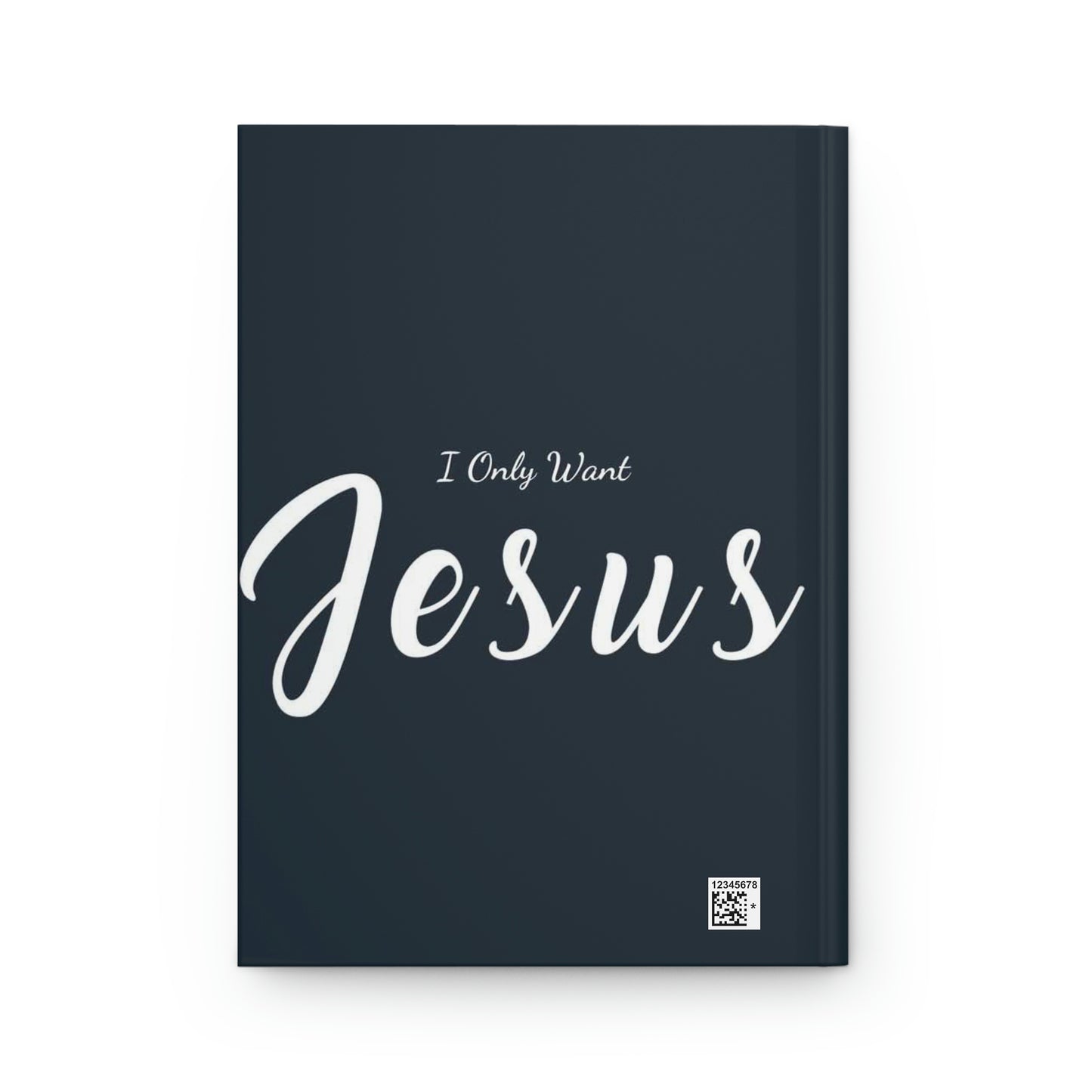 I Only Want Jesus! Hardcover Prayer Journal Matte