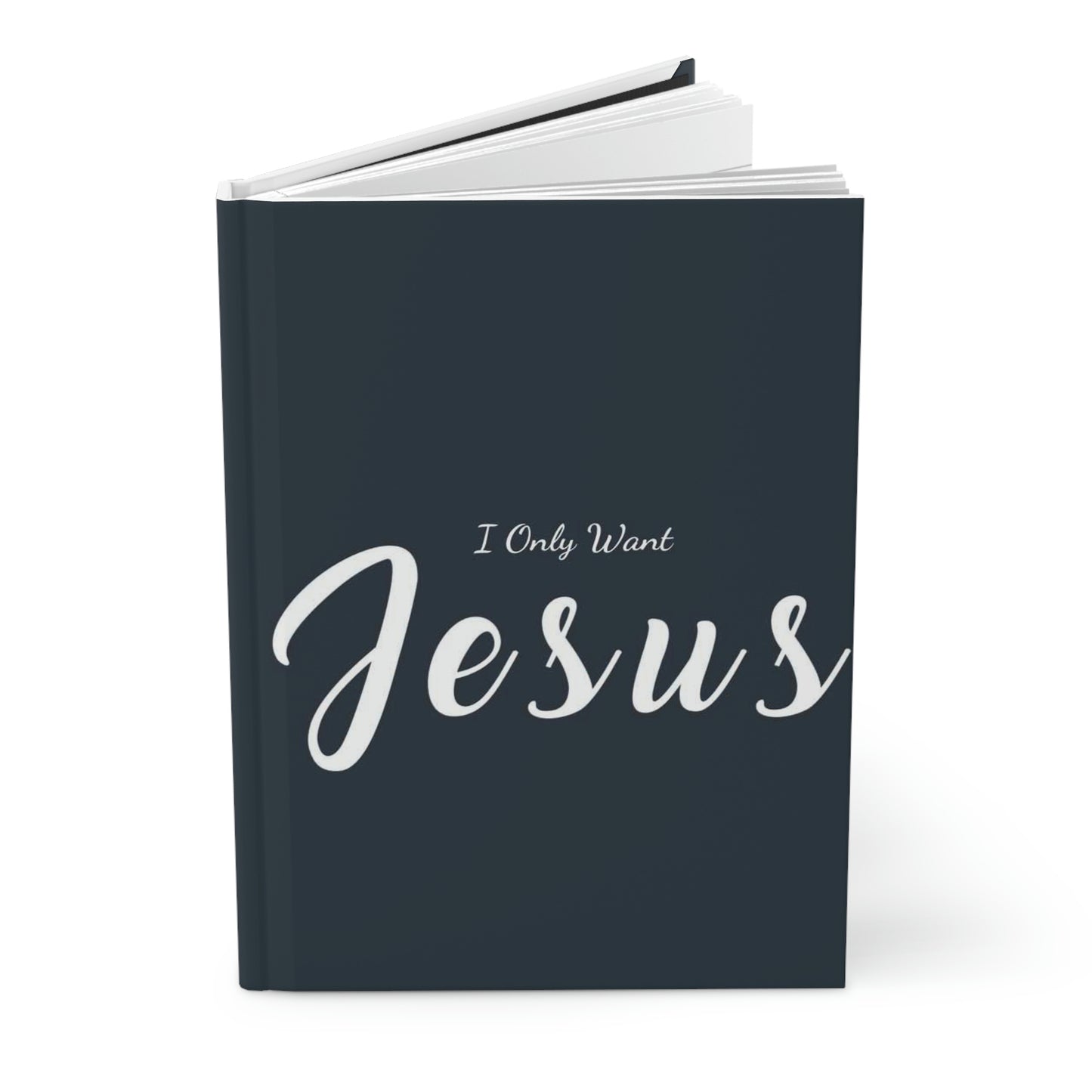 I Only Want Jesus! Hardcover Prayer Journal Matte